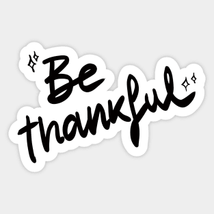 Be Thankful Sticker